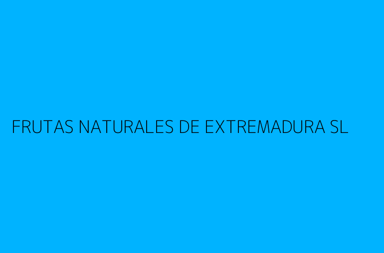 FRUTAS NATURALES DE EXTREMADURA SL